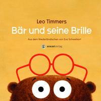 Bär und seine Brille Timmers, Leo; Timmers, Leo (Illustrationen); Schweikart, Eva (Übersetzung) Gebundene Ausgabe 