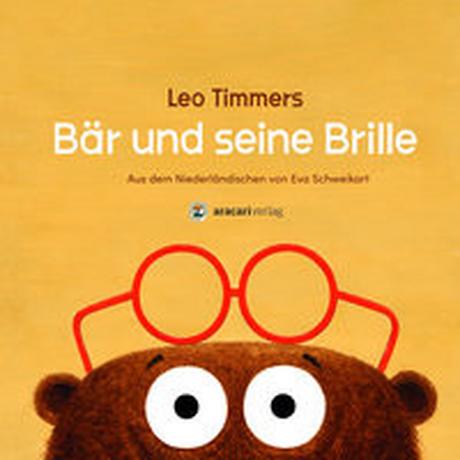 Bär und seine Brille Timmers, Leo; Timmers, Leo (Illustrationen); Schweikart, Eva (Übersetzung) Gebundene Ausgabe 