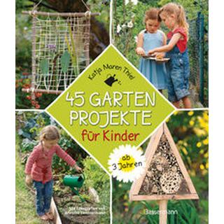 45 Gartenprojekte für Kinder ab 3 Jahren. Natur entdecken im eigenen Abenteuerspielplaz Thiel, Katja Maren; Timmermann, Annette (Fotografie) Gebundene Ausgabe 