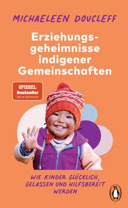 Die Erziehungsgeheimnisse indigener Gemeinschaften Doucleff, Michaeleen; Kretschmer, Ulrike (Übersetzung) Taschenbuch 