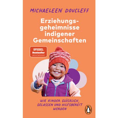 Die Erziehungsgeheimnisse indigener Gemeinschaften Doucleff, Michaeleen; Kretschmer, Ulrike (Übersetzung) Taschenbuch 