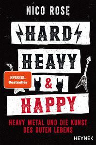 Hard, heavy & happy Rose, Nico; Baumgarten, Stephan (Illustrationen) Copertina rigida 