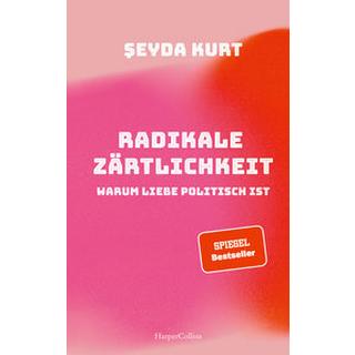 Radikale Zärtlichkeit. Warum Liebe politisch ist Kurt, Seyda Copertina rigida 