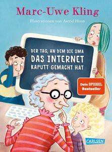 Der Tag, an dem die Oma das Internet kaputt gemacht hat Kling, Marc-Uwe; Henn, Astrid (Illustrationen) Gebundene Ausgabe 