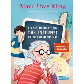 Der Tag, an dem die Oma das Internet kaputt gemacht hat Kling, Marc-Uwe; Henn, Astrid (Illustrationen) Gebundene Ausgabe 