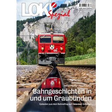 LOKI Spezial Nr. 53. Bahngeschichten in und um Graubünden