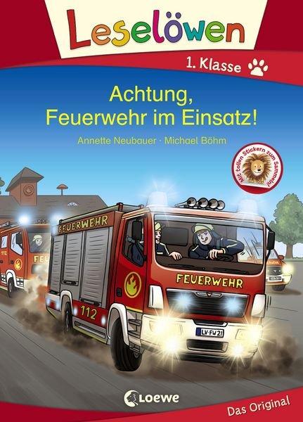 Leselöwen 1. Klasse - Achtung, Feuerwehr im Einsatz! Annette Neubauer Gebundene Ausgabe 