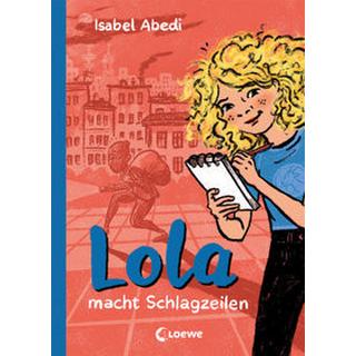 Lola macht Schlagzeilen (Band 2) Abedi, Isabel; Loewe Kinderbücher (Hrsg.); Rügler, Alexandra (Illustrationen) Copertina rigida 