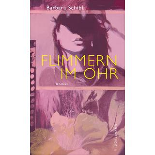 Flimmern im Ohr Schibli, Barbara Copertina rigida 