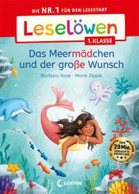 Leselöwen 1. Klasse - Das Meermädchen und der große Wunsch Rose, Barbara; Loewe Erstlesebücher (Hrsg.); Zippel, Marie (Illustrationen) Copertina rigida 