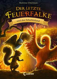 Der letzte Feuerfalke und das Schattenland (Band 5) Charman, Katrina; Loewe Erstlesebücher (Hrsg.); Tondora, Judit (Illustrationen); Tandetzke, Sabine (Übersetzung); Mende, Klaus (Übersetzung) Copertina rigida 