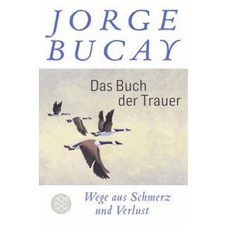 Das Buch der Trauer Bucay, Jorge; Grüneisen, Lisa (Übersetzung) Livre de poche 