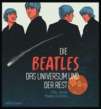 Die Beatles, das Universum und der Rest Janosa, Felix; Eichhorn, Paulina (Illustrationen) Couverture rigide 