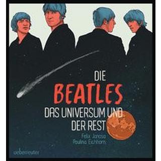 Die Beatles, das Universum und der Rest Janosa, Felix; Eichhorn, Paulina (Illustrationen) Couverture rigide 