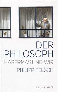 Der Philosoph Felsch, Philipp Couverture rigide 