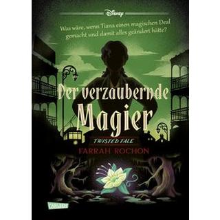 Disney. Twisted Tales: Der verzaubernde Magier (Tiana aus »Küss den Frosch«) Disney, Walt; Ingwersen, Carlotta (Übersetzung) Gebundene Ausgabe 