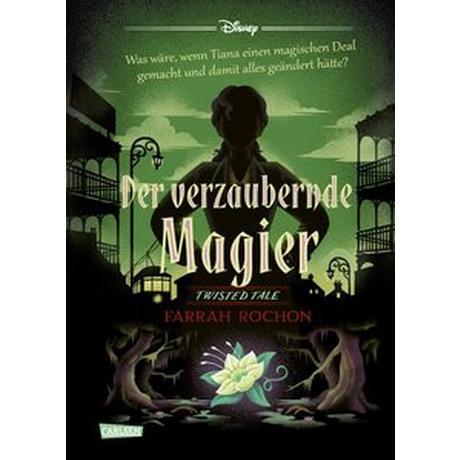 Disney. Twisted Tales: Der verzaubernde Magier (Tiana aus »Küss den Frosch«) Disney, Walt; Ingwersen, Carlotta (Übersetzung) Gebundene Ausgabe 