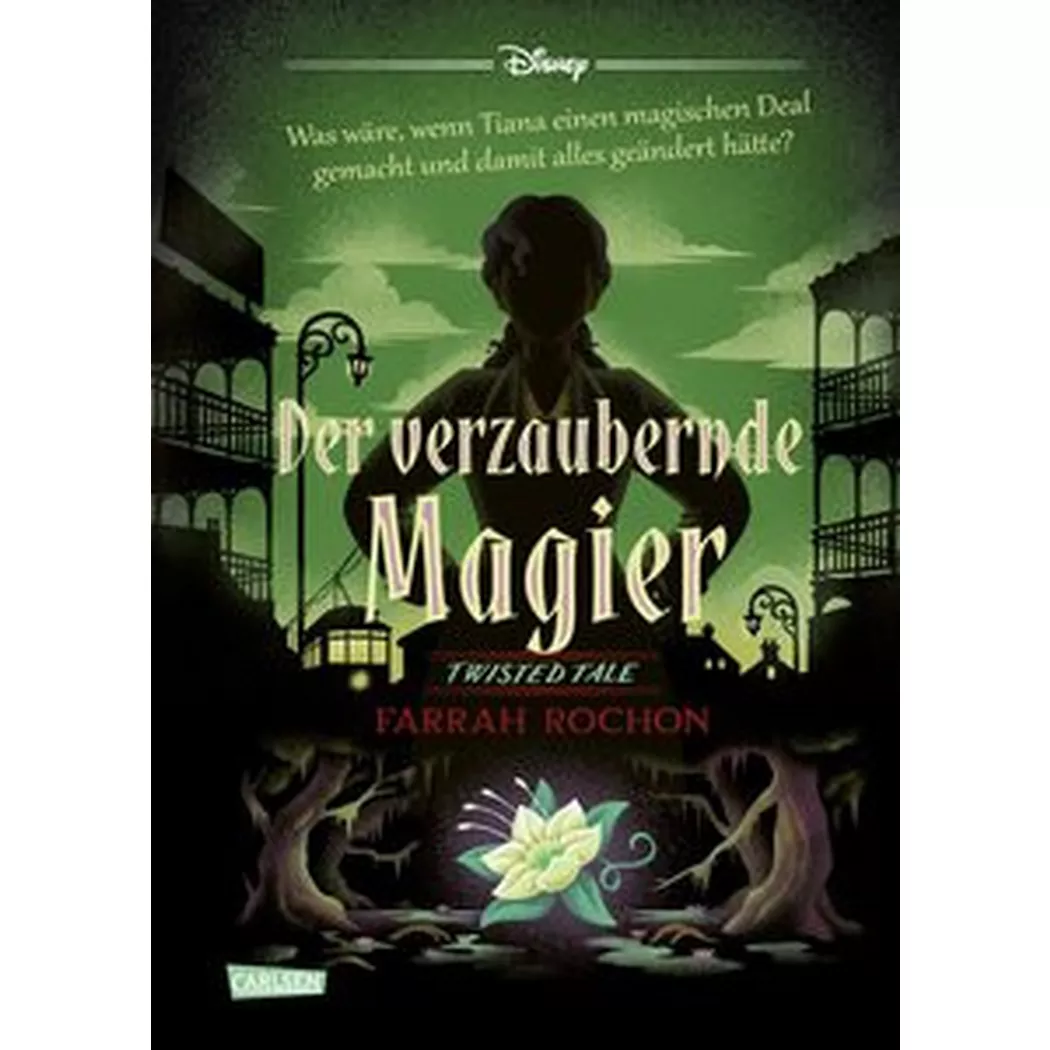 Carlsen - Disney. Twisted Tales: Der verzaubernde Magier (Tiana aus »Küss den Frosch«)