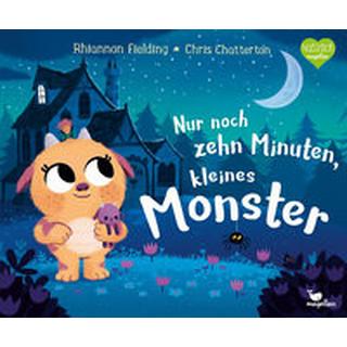 Nur noch zehn Minuten, kleines Monster Fielding, Rhiannon; Weber, Susanne (Übersetzung); Chatterton, Chris (Illustrationen) Gebundene Ausgabe 