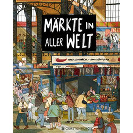 Märkte in aller Welt Bakhareva, Maria; Desnitskaya, Anna (Illustrationen); Weiler, Thomas (Übersetzung) Gebundene Ausgabe 