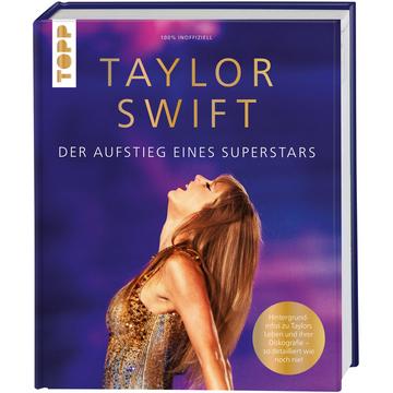 Taylor Swift. Der Aufstieg eines Superstars