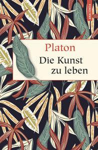 Die Kunst zu leben Platon; Ackermann, Erich (Hrsg.) Copertina rigida 