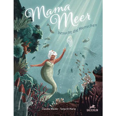 Mama Meer Walder, Claudia; Di Maria, Tanja (Illustrationen) Gebundene Ausgabe 