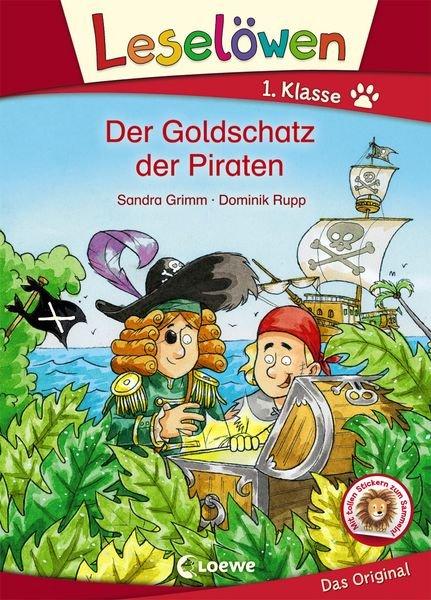 Leselöwen 1. Klasse - Der Goldschatz der Piraten Grimm, Sandra; Loewe Erstlesebücher (Hrsg.); Rupp, Dominik (Illustrationen) Gebundene Ausgabe 