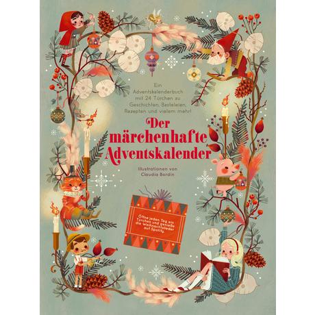 Der märchenhafte Adventskalender. Ein Adventskalenderbuch White Star Kids (Hrsg.); Bordin, Claudia (Illustrationen); Ostlaender, Annette (Übersetzung) Gebundene Ausgabe 