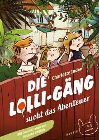 Die Lolli-Gäng sucht das Abenteuer Inden, Charlotte; Göhlich, Susanne (Illustrationen) Gebundene Ausgabe 