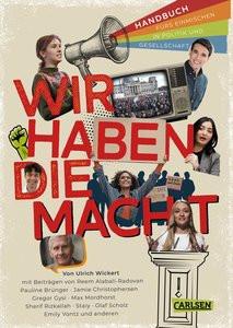 Wir haben die Macht - Handbuch fürs Einmischen in Politik und Gesellschaft Wickert, Ulrich; Scholz, Olaf; Rizkallah, Sherif; Gysi, Gregor; Staiy; Mordhorst, Maximilian; Vontz, Emily; Brünger, Pauline Gebundene Ausgabe 