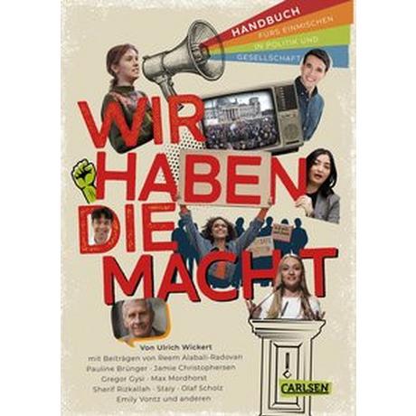 Wir haben die Macht - Handbuch fürs Einmischen in Politik und Gesellschaft Wickert, Ulrich; Scholz, Olaf; Rizkallah, Sherif; Gysi, Gregor; Staiy; Mordhorst, Maximilian; Vontz, Emily; Brünger, Pauline Gebundene Ausgabe 