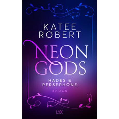 Neon Gods - Hades & Persephone Robert, Katee; Klüver, Anika (Übersetzung) Gebundene Ausgabe 