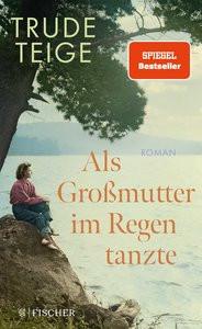 Als Großmutter im Regen tanzte Teige, Trude; Frauenlob, Günther (Übersetzung) Gebundene Ausgabe 