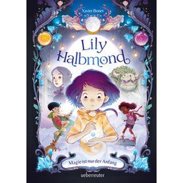 Lily Halbmond - Magie ist nur der Anfang