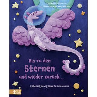 Bis zu den Sternen und wieder zurück ... - Liebeserklärung einer Drachenmama Menon, Anna; Vasek, Keri (Co-Autor, Co-Autorin); Harkness, Andy (Illustrationen); Boese, Cornelia (Übersetzung) Couverture rigide 