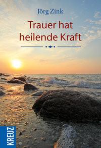 Trauer hat heilende Kraft Zink, Jörg; Lehmacher, Renate (Fotografie); Lehmacher, Georg (Fotografie) Gebundene Ausgabe 