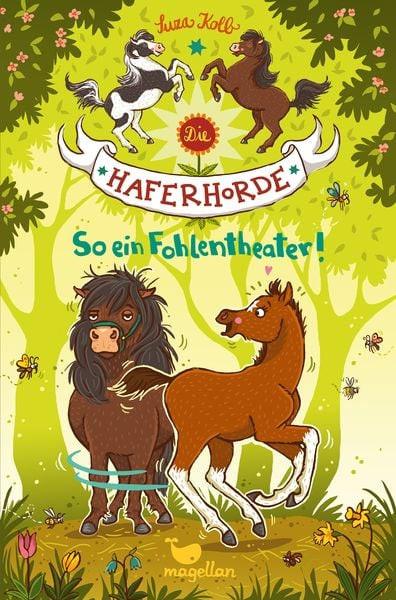 Magellan  So ein Fohlentheater / Die Haferhorde Bd. 8 