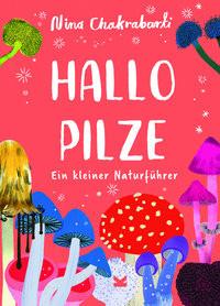 Hallo Pilze Chakrabarti, Nina; Kugler, Frederik (Übersetzung) Couverture rigide 