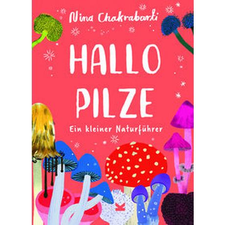 Hallo Pilze Chakrabarti, Nina; Kugler, Frederik (Übersetzung) Couverture rigide 