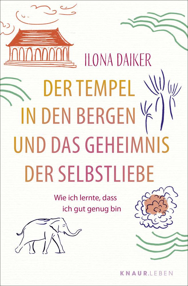 Der Tempel in den Bergen und das Geheimnis der Selbstliebe Daiker, Ilona Taschenbuch 