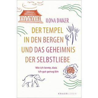 Der Tempel in den Bergen und das Geheimnis der Selbstliebe Daiker, Ilona Taschenbuch 