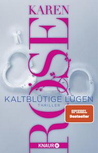 Kaltblütige Lügen Rose, Karen; Hald, Katja (Übersetzung); Held, Ursula (Übersetzung) Copertina rigida 