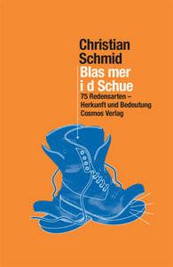 Blas mer i d Schue Schmid, Christian Gebundene Ausgabe 