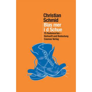 Blas mer i d Schue Schmid, Christian Gebundene Ausgabe 