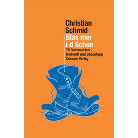 Blas mer i d Schue Schmid, Christian Gebundene Ausgabe 