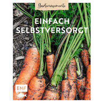 Gartenmomente: Einfach selbstversorgt