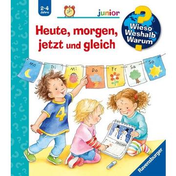 Wieso? Weshalb? Warum? junior, Band 56: Heute, morgen, jetzt und gleich