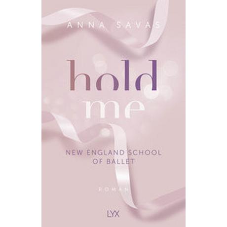 Hold Me - New England School of Ballet Savas, Anna Couverture rigide 