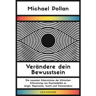 Verändere dein Bewusstsein Pollan, Michael; Gunkel, Thomas (Übersetzung) Taschenbuch 